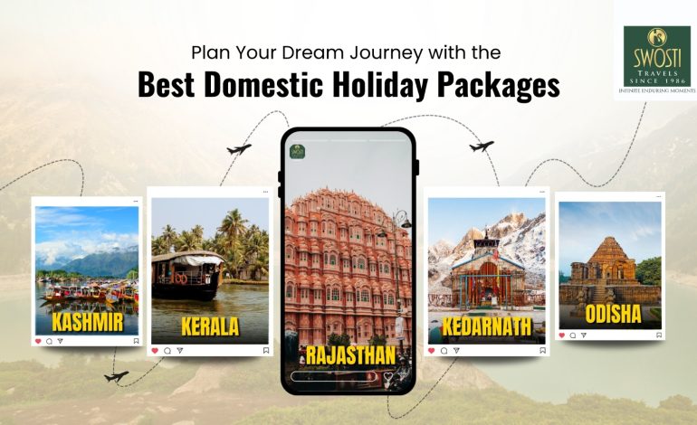 Plan Your Dream Journey With the Best Domestic Holiday Packages